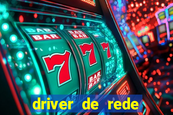 driver de rede windows 7 32 bits